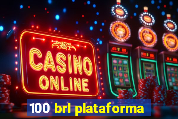 100 brl plataforma